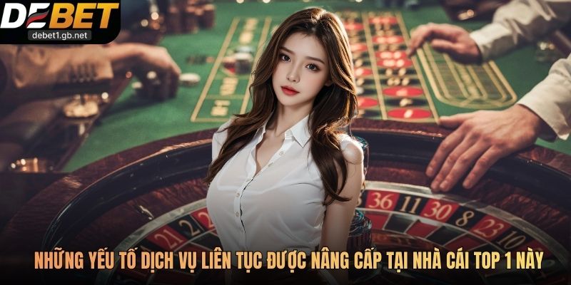 Những yếu tố dịch vụ liên tục được nâng cấp tại nhà cái top 1 này